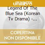 Legend Of The Blue Sea (Korean Tv Drama) - Legend Of The Blue Sea (Korean Tv Drama) (3 Cd) cd musicale di Legend Of The Blue Sea (Korean Tv Drama)