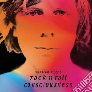 (LP Vinile) Thurston Moore - Rock N Roll Consciousness lp vinile di Moore Thurston