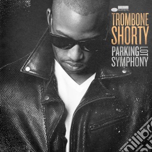 Trombone Shorty - Parking Lot Symphony cd musicale di Shorty Trombone
