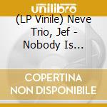 (LP Vinile) Neve Trio, Jef - Nobody Is Illegal vinile