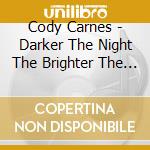 Cody Carnes - Darker The Night The Brighter The Morning