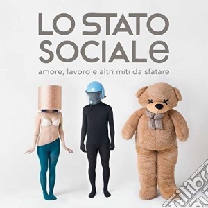 Stato Sociale (Lo) - Amore, Lavoro E Altri Miti Da Sfatare cd musicale di Lo Stato Sociale
