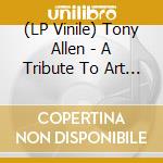 (LP Vinile) Tony Allen - A Tribute To Art Blakey lp vinile di Tony Allen