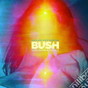 Bush & Gavin Rossdale - Black And White Rainbows cd musicale di Bush & Gavin Rossdale