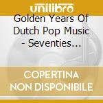 Golden Years Of Dutch Pop Music - Seventies Nuggets (2 Cd) cd