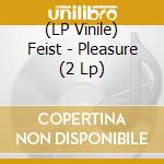 (LP Vinile) Feist - Pleasure (2 Lp) lp vinile di Feist