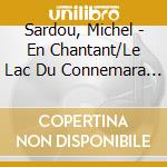 Sardou, Michel - En Chantant/Le Lac Du Connemara (2 Cd) cd musicale