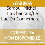 Sardou, Michel - En Chantant/Le Lac Du Connemara (2 Cd) cd