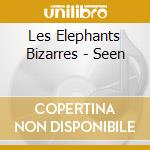 Les Elephants Bizarres - Seen cd