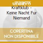 Kraftklub - Keine Nacht Fur Niemand cd