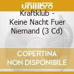 Kraftklub - Keine Nacht Fuer Niemand (3 Cd) cd musicale di Kraftklub