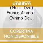 (Music Dvd) Franco Alfano - Cyrano De Bergerac cd