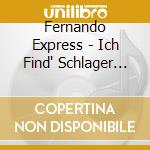 Fernando Express - Ich Find' Schlager Toll cd
