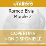 Romeo Elvis - Morale 2 cd musicale di Romeo Elvis