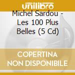 Michel Sardou - Les 100 Plus Belles (5 Cd) cd musicale di Michel Sardou