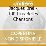 Jacques Brel - 100 Plus Belles Chansons