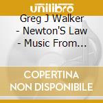 Greg J Walker - Newton'S Law - Music From The Tv Series (2 Cd) cd musicale di Greg J Walker