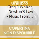 Greg J Walker - Newton'S Law - Music From The Tv Series (2 Cd) cd