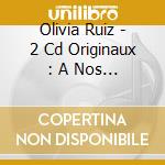 Olivia Ruiz - 2 Cd Originaux : A Nos Corps-Aimants / La Femme Chocolat cd