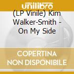 (LP Vinile) Kim Walker-Smith - On My Side vinile