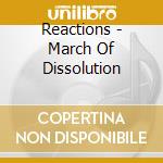 Reactions - March Of Dissolution cd