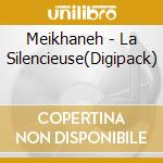 Meikhaneh - La Silencieuse(Digipack) cd musicale di Meikhaneh
