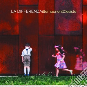 La Differenza - Il Tempo Non (D)Esiste cd musicale di Differenza La
