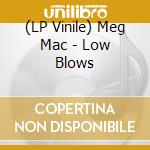 (LP Vinile) Meg Mac - Low Blows vinile