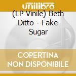 (LP Vinile) Beth Ditto - Fake Sugar lp vinile di Beth Ditto