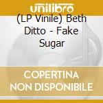 (LP Vinile) Beth Ditto - Fake Sugar vinile