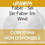 Faber - Sei Ein Faber Im Wind cd