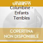 Columbine - Enfants Terribles cd