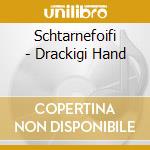 Schtarnefoifi - Drackigi Hand cd