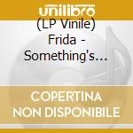 (LP Vinile) Frida - Something's -Coloured- lp vinile di Frida