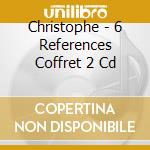 Christophe - 6 References Coffret 2 Cd cd