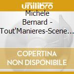 Michele Bernard - Tout'Manieres-Scene Et Canape' (Cd+Dvd) cd musicale di Bernard, Michelle
