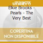 Elkie Brooks - Pearls - The Very Best cd musicale di Elkie Brooks