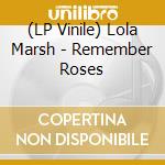 (LP Vinile) Lola Marsh - Remember Roses lp vinile di Lola Marsh