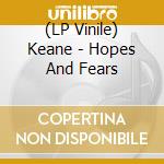 (LP Vinile) Keane - Hopes And Fears lp vinile di Keane