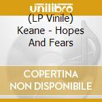 (LP Vinile) Keane - Hopes And Fears vinile