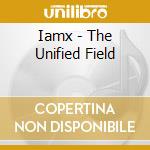 Iamx - The Unified Field cd musicale di Iamx