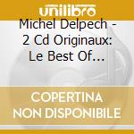 Michel Delpech - 2 Cd Originaux: Le Best Of / J'Etais Un Ange cd