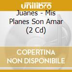 Juanes - Mis Planes Son Amar (2 Cd) cd