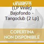 (LP Vinile) Bajofondo - Tangoclub (2 Lp) vinile