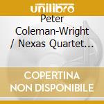 Peter Coleman-Wright / Nexas Quartet - Ballads Of The Pleasant Life: Kurt Weill. Weimar And Exile