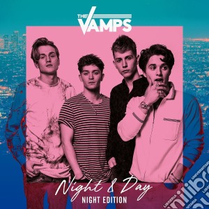 Vamps (The) - Night & Day (Night Edition) cd musicale di The Vamps