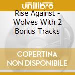 Rise Against - Wolves With 2 Bonus Tracks cd