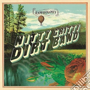Nitty Gritty Dirt Band - Anthology (2 Cd) cd musicale di Nitty gritty dirt ba