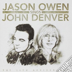 Jason Owen - Sings John Denver (The 20Th Anniversary) cd musicale di Jason Owen