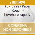 (LP Vinile) Papa Roach - Lovehatetragedy lp vinile di Papa Roach